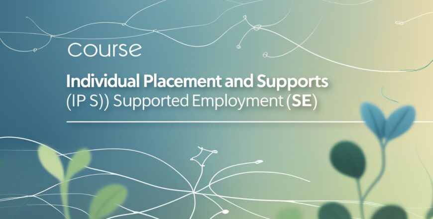 Individual Placement and Supports (IPS) Supported Employment (SE ...